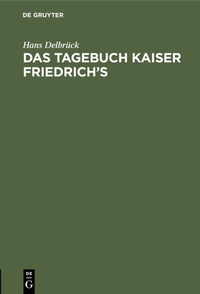 Bild: Das Tagebuch Kaiser Friedrich's - De Gruyter