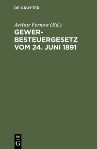 Abbildung von: Gewerbesteuergesetz vom 24. Juni 1891 - De Gruyter