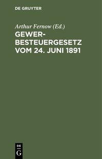 Abbildung von: Gewerbesteuergesetz vom 24. Juni 1891 - De Gruyter