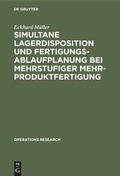 Cover: Simultane Lagerdisposition und Fertigungsablaufplanung bei mehrstufiger Mehrproduktfertigung - De Gruyter