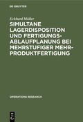Cover: Simultane Lagerdisposition und Fertigungsablaufplanung bei mehrstufiger Mehrproduktfertigung - De Gruyter