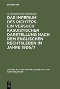 Cover: Das Imperium des Richters. Ein Versuch kasuistischer Darstellung nach dem englischen Rechtsleben im Jahre 1906/7 - De Gruyter
