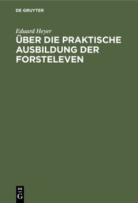 Abbildung von: Über die praktische Ausbildung der Forsteleven - De Gruyter