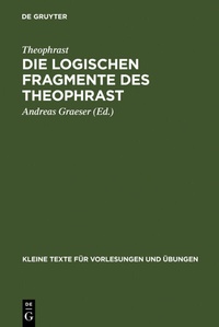 Abbildung von: Die logischen Fragmente des Theophrast - De Gruyter