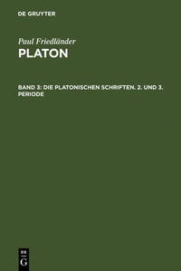 Abbildung von: Die platonischen Schriften, 2. und 3. Periode - De Gruyter