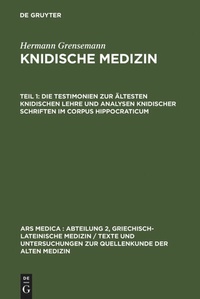 Bild vergrößern Bild: Die Testimonien zur ältesten knidischen Lehre und Analysen knidischer Schriften im Corpus Hippocraticum - De Gruyter