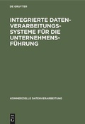 Cover: Integrierte Datenverarbeitungssysteme f&uuml;r die Unternehmensf&uuml;hrung - De Gruyter