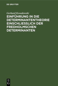Abbildung von: Einführung in die Determinantentheorie einschließlich der Fredholmschen Determinanten - De Gruyter