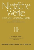 Cover: Die Geburt der Trag&ouml;die. Unzeitgem&auml;&szlig;e Betrachtungen I - III (1872 - 1874) - De Gruyter