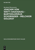 Cover: Joachim von Watt (Vadianus) - Bartholom&auml;us Schobinger - Melchior Goldast - De Gruyter