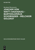 Cover: Joachim von Watt (Vadianus) - Bartholom&auml;us Schobinger - Melchior Goldast - De Gruyter