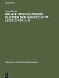 Cover: Die althochdeutschen Glossen der Handschrift Leipzig Rep. II. 6 - De Gruyter