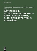 Cover: Akten des 4. Internationalen Kant-Kongresses: Mainz, 6.-10. April 1974, Teil 3: Vortr&auml;ge - De Gruyter