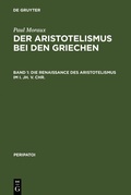 Cover: Die Renaissance des Aristotelismus im I. Jh. v. Chr. - De Gruyter