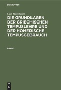Cover: Die Grundlagen der griechischen Tempuslehre und der homerische Tempusgebrauch. Band 2 - De Gruyter Mouton