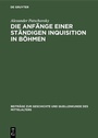 Cover: Die Anfänge einer ständigen Inquisition in Böhmen - De Gruyter