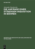 Cover: Die Anf&auml;nge einer st&auml;ndigen Inquisition in B&ouml;hmen - De Gruyter