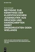 Cover: Beitr&auml;ge zur Kenntniss der Klopstockschen Jugendlyrik aus Drucken und Handschriften nebst ungedruckten Oden Wielands - De Gruyter