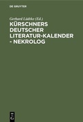 Cover: K&uuml;rschners Deutscher Literatur-Kalender - Nekrolog - De Gruyter