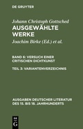 Cover: Johann Ch. Gottsched: Ausgew&auml;hlte Werke. Versuch einer Critischen Dichtkunst / Versuch einer Critischen Dichtkunst. Variantenverzeichnis - De Gruyter