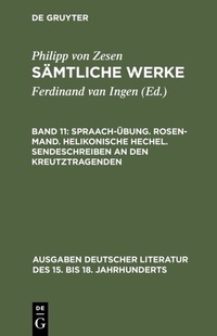 Abbildung von: Spraach-Übung. Rosen-Mand. Helikonische Hechel. Sendeschreiben an den Kreutztragenden - De Gruyter