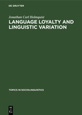 Cover: Language loyalty and linguistic variation - De Gruyter Mouton