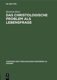 Abbildung von: Das christologische Problem als Lebensfrage - De Gruyter