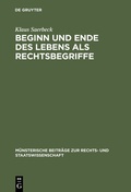 Cover: Beginn und Ende des Lebens als Rechtsbegriffe - De Gruyter