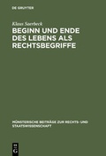 Cover: Beginn und Ende des Lebens als Rechtsbegriffe - De Gruyter