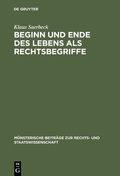 Cover: Beginn und Ende des Lebens als Rechtsbegriffe - De Gruyter