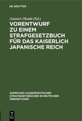 Cover: Vorentwurf zu einem Strafgesetzbuch f&uuml;r das kaiserlich japanische Reich - De Gruyter