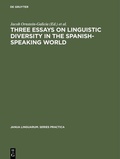 Cover: Three essays on linguistic diversity in the Spanish-speaking world - De Gruyter Mouton
