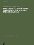 Cover: Three essays on linguistic diversity in the Spanish-speaking world - De Gruyter Mouton