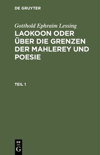 Abbildung von: Laokoon oder über die Grenzen der Mahlerey und Poesie. Teil 1 - De Gruyter