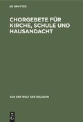 Cover: Chorgebete f&uuml;r Kirche, Schule und Hausandacht - De Gruyter