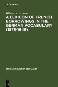 Abbildung von: A Lexicon of French Borrowings in the German Vocabulary (1575-1648) - De Gruyter