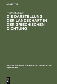 Abbildung von: Die Darstellung der Landschaft in der griechischen Dichtung - De Gruyter