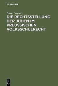 Abbildung von: Die Rechtsstellung der Juden im preußischen Volksschulrecht - De Gruyter