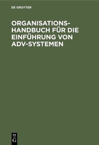 Abbildung von: Organisations-Handbuch für die Einführung von ADV-Systemen - De Gruyter