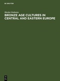 Cover: Bronze Age cultures in Central and Eastern Europe - De Gruyter Mouton