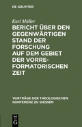 Cover: Bericht &uuml;ber den gegenw&auml;rtigen Stand der Forschung auf dem Gebiet der vorreformatorischen Zeit - De Gruyter