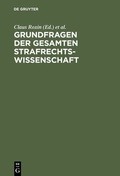Cover: Grundfragen der gesamten Strafrechtswissenschaft - De Gruyter