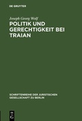 Cover: Politik und Gerechtigkeit bei Traian - De Gruyter