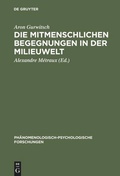 Cover: Die mitmenschlichen Begegnungen in der Milieuwelt - De Gruyter