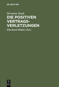Cover: Die positiven Vertragsverletzungen - De Gruyter