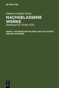 Cover: Wissenschaftslehre und das System der Rechtslehre - De Gruyter