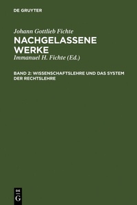 Bild vergrößern Bild: Wissenschaftslehre und das System der Rechtslehre - De Gruyter