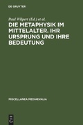 Cover: Die Metaphysik im Mittelalter. Ihr Ursprung und ihre Bedeutung - De Gruyter
