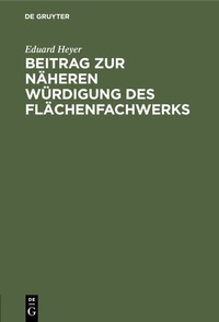 Abbildung von: Beitrag zur näheren Würdigung des Flächenfachwerks - De Gruyter