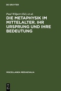 Cover: Die Metaphysik im Mittelalter. Ihr Ursprung und ihre Bedeutung - De Gruyter